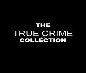 THE COLLECTIONS SERIES: TRUE CRIME